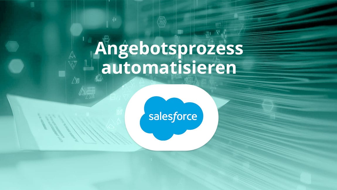 Wie können Unternehmen ihren Angebotsprozess in Salesforce automatisieren und vereinfachen?